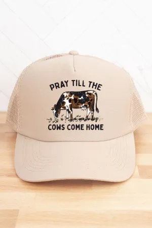 Pray Till The Cows Come Home Twill Front Mesh Trucker Cap